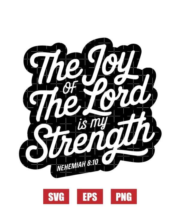 The joy of the Lord is my strength – Nehemiah 8:10 Svg