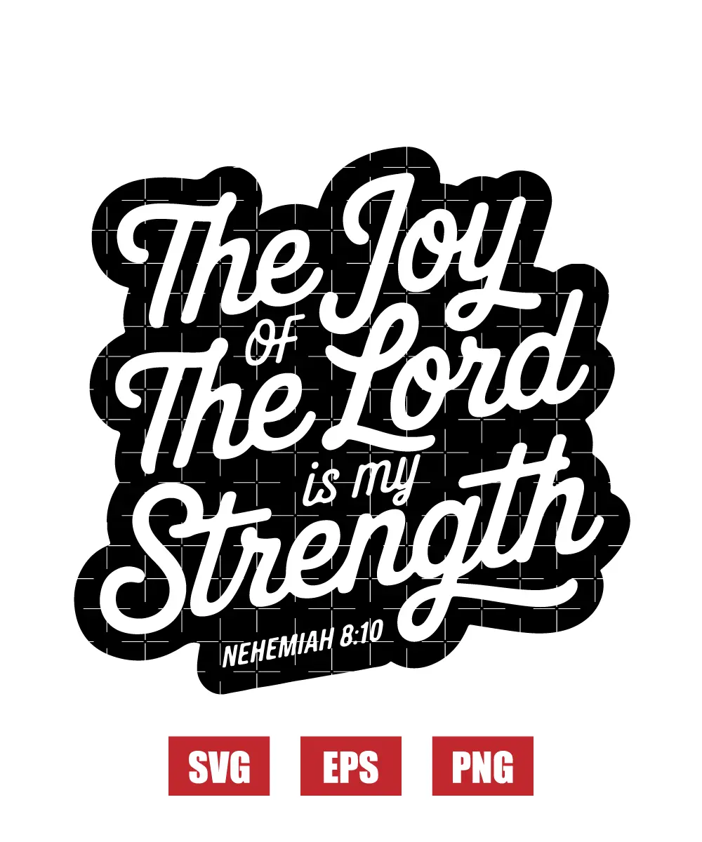 The joy of the Lord is my strength – Nehemiah 8:10 Svg