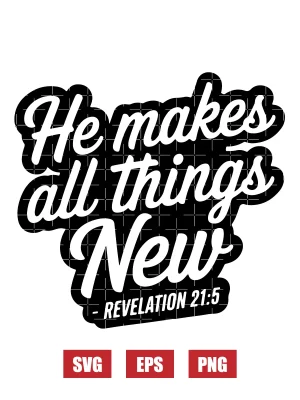He makes all things new – Revelation 21:5 Svg
