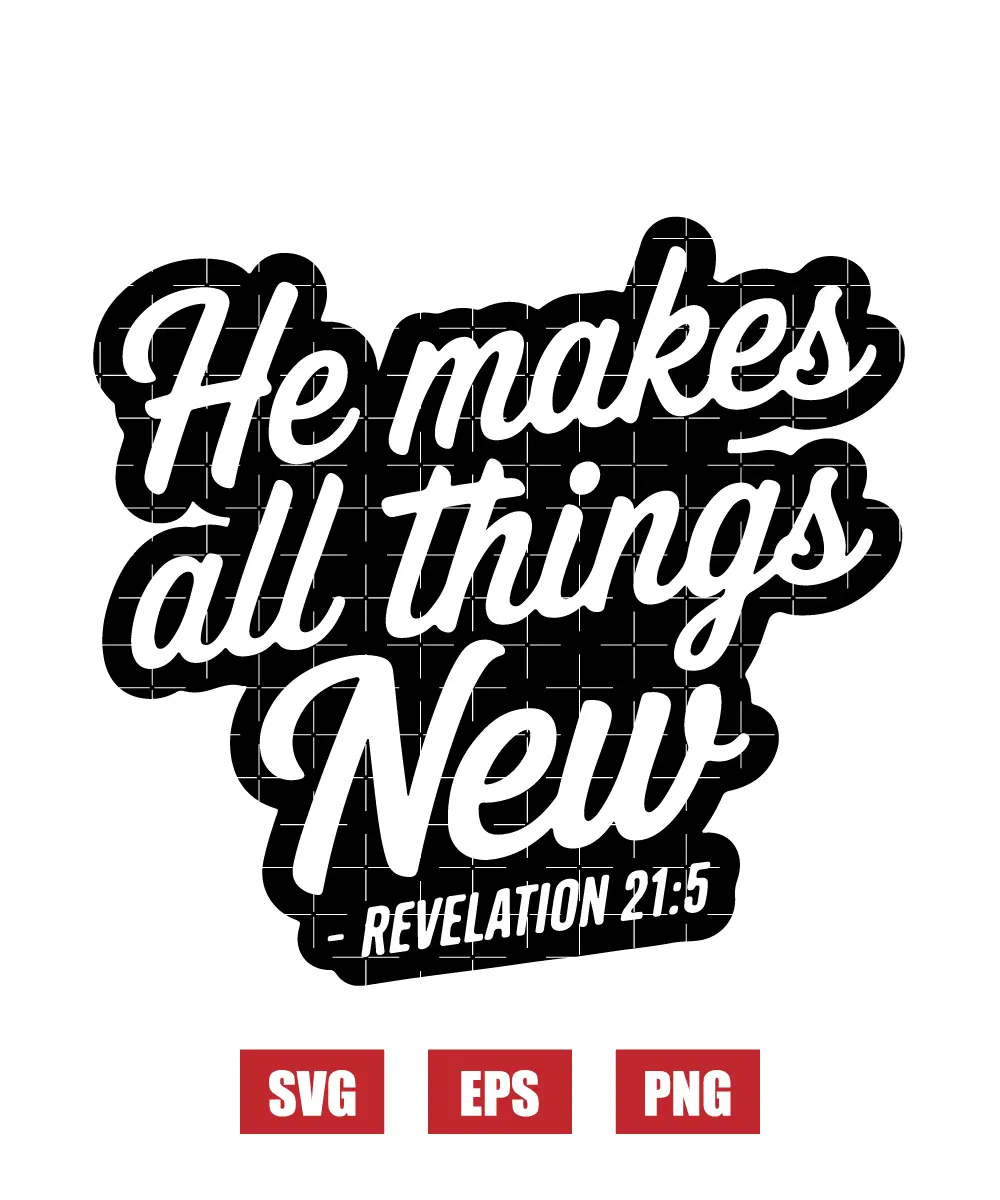 He makes all things new – Revelation 21:5 Svg