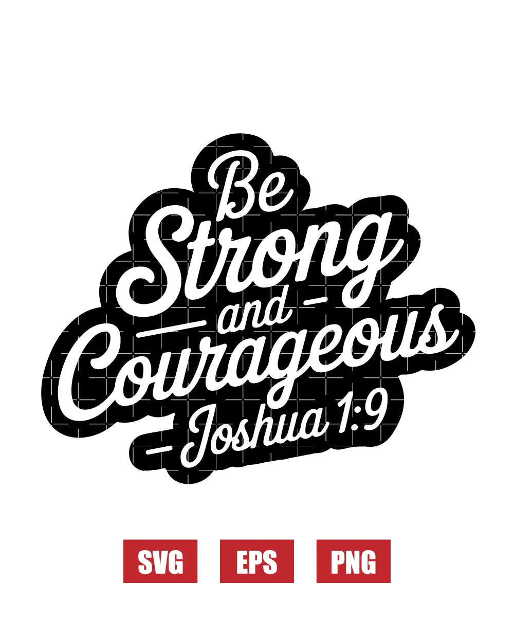 Be strong and courageous – Joshua 1:9 Svg