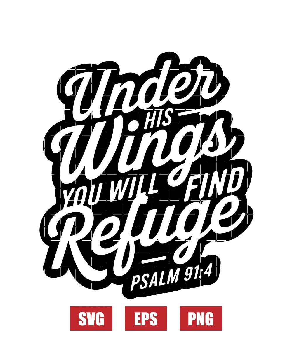 Under His wings you will find refuge – Psalm 91:4 Svg