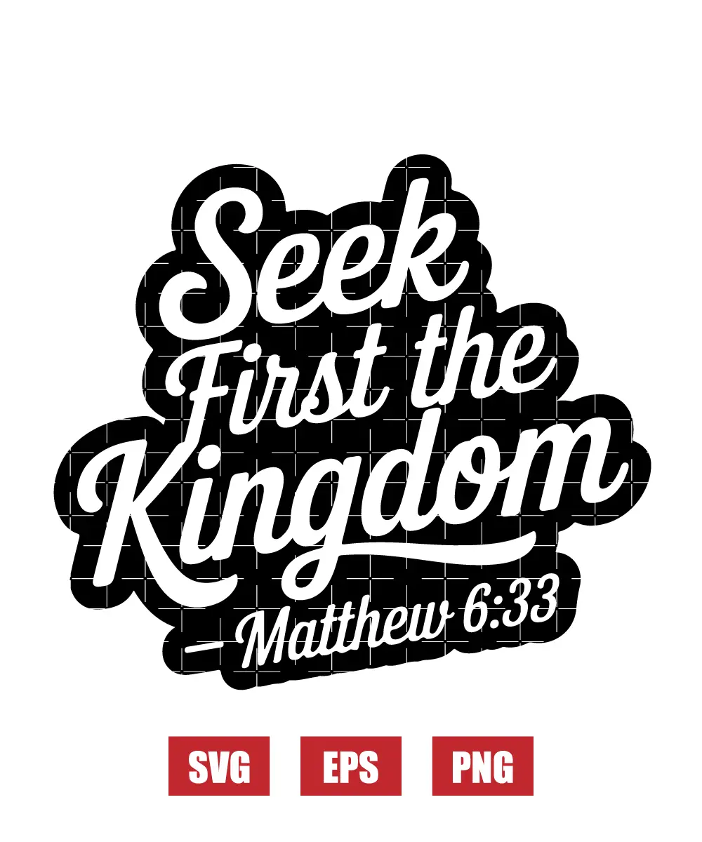 Seek first the kingdom – Matthew 6:33 Svg