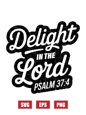 Delight in the Lord – Psalm 37:4 Svg