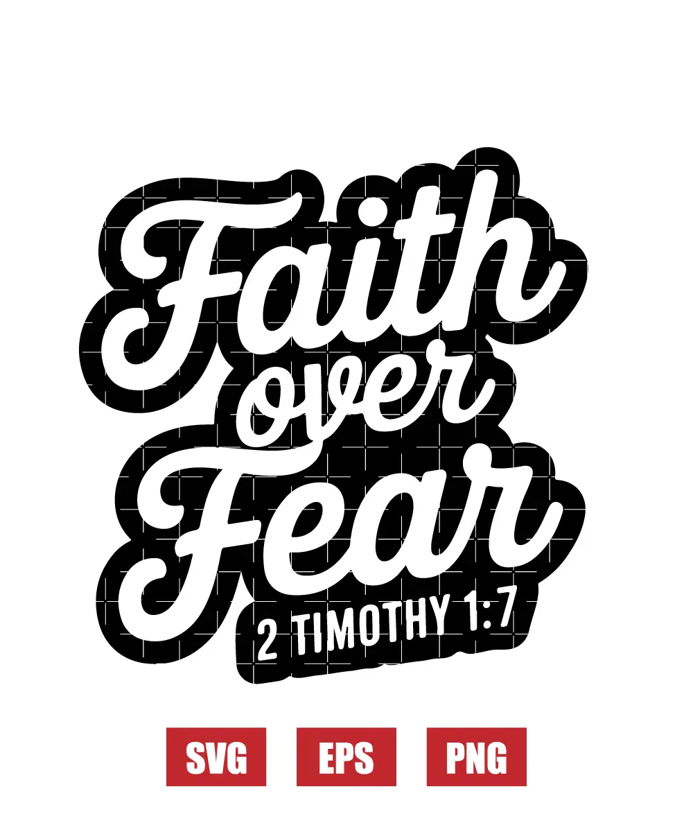 Faith over fear – 2 Timothy 1:7 Svg