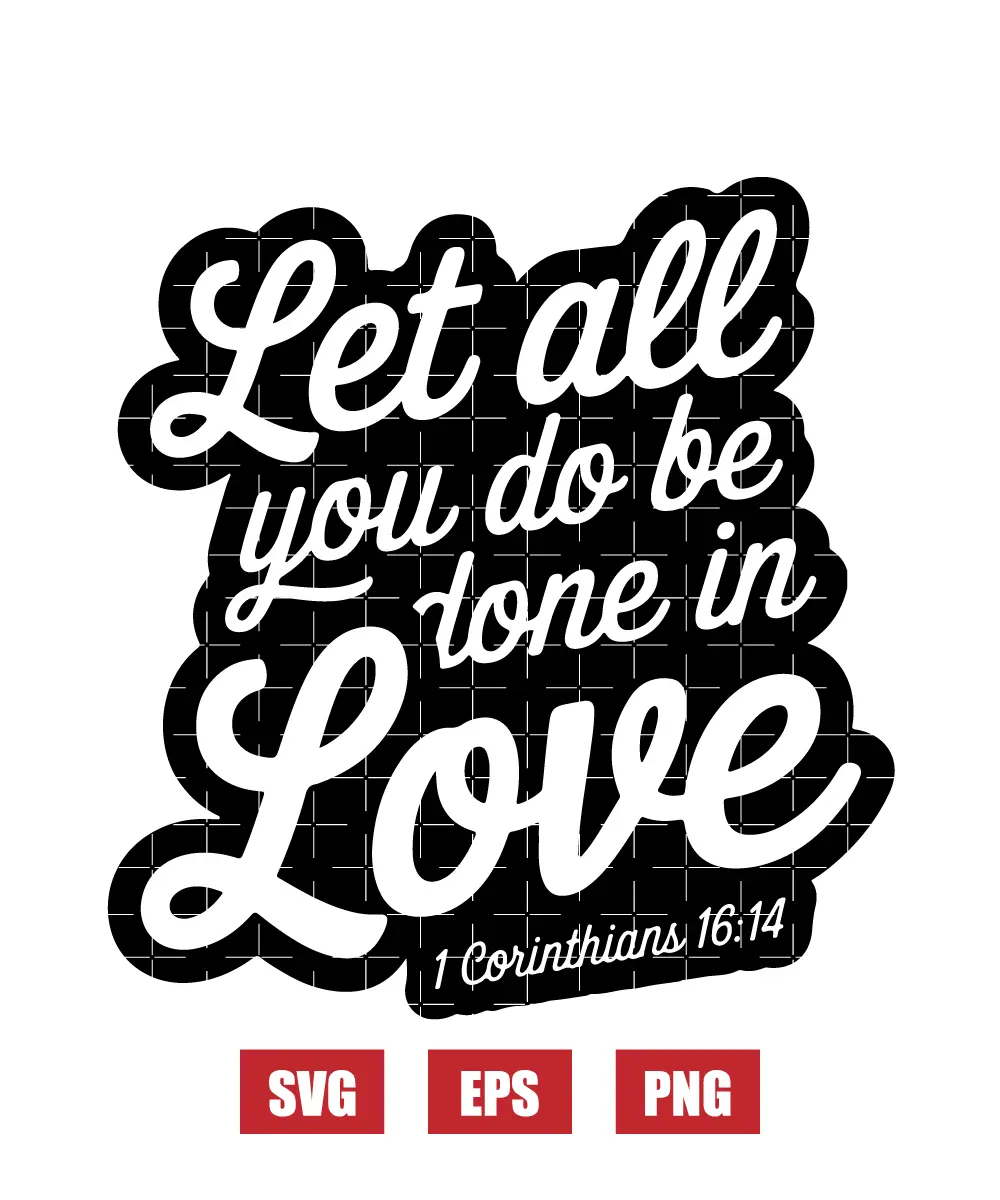Let all you do be done in love – 1 Corinthians 16:14 Svg