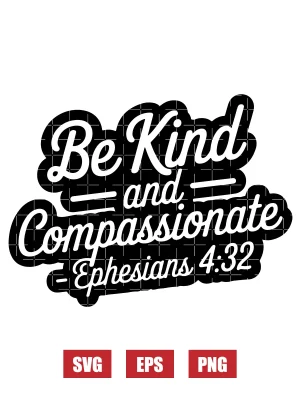 Be kind and compassionate – Ephesians 4:32 Svg