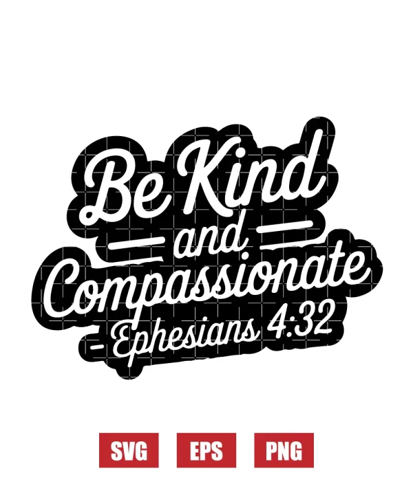 Be kind and compassionate – Ephesians 4:32 Svg