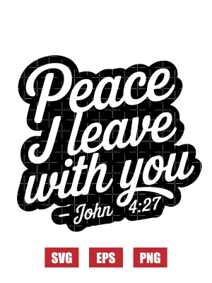 Peace I leave with you – John 14:27 Svg