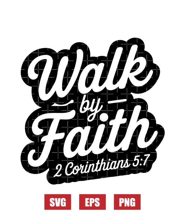 Walk by faith – 2 Corinthians 5:7 Svg