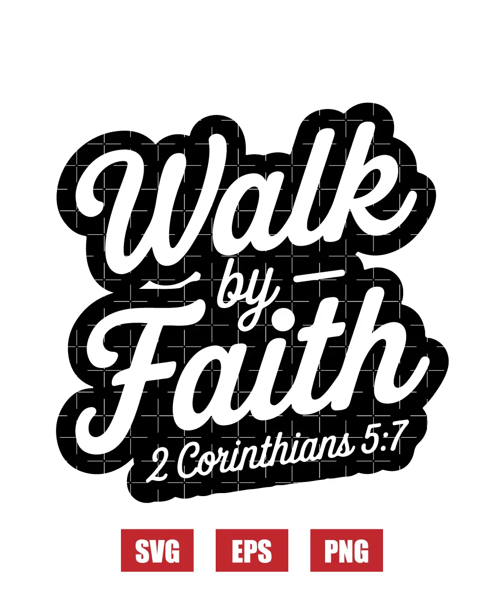 Walk by faith – 2 Corinthians 5:7 Svg