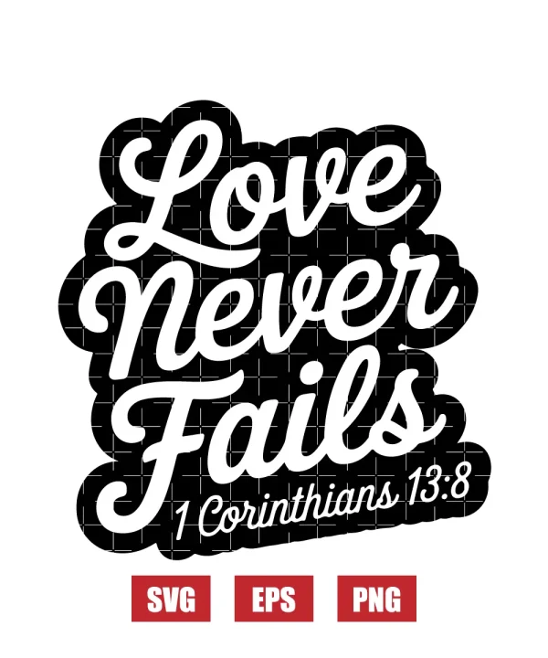 Love never fails – 1 Corinthians 13:8 Svg