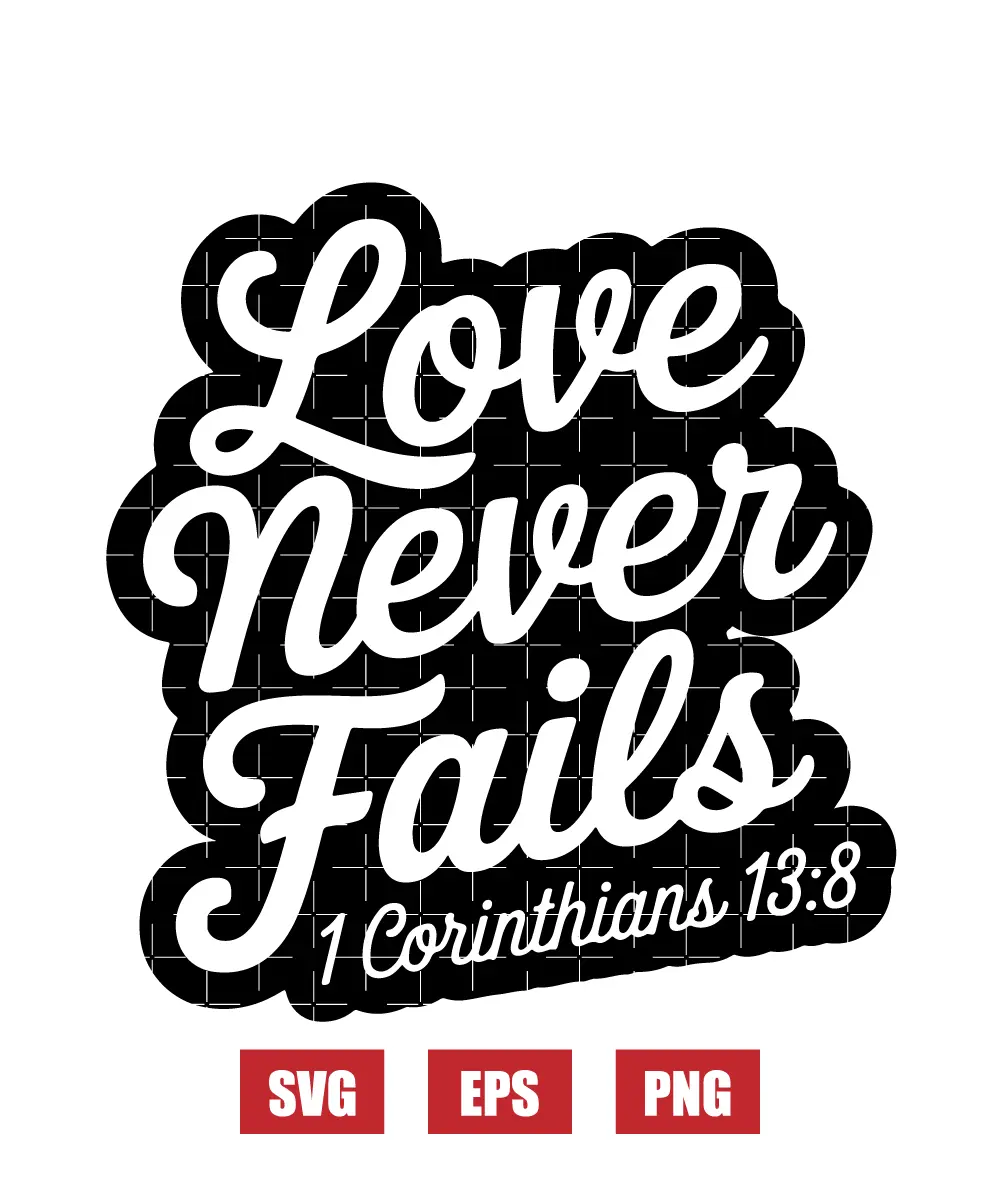 Love never fails – 1 Corinthians 13:8 Svg