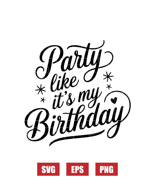 Party Like It's My Birthday Svg