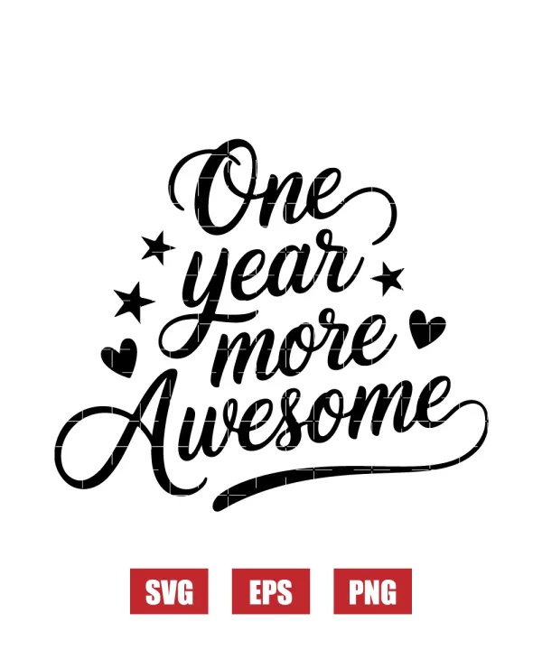 One Year More Awesome Svg