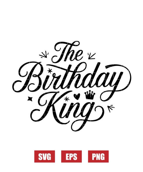 The Birthday King Svg