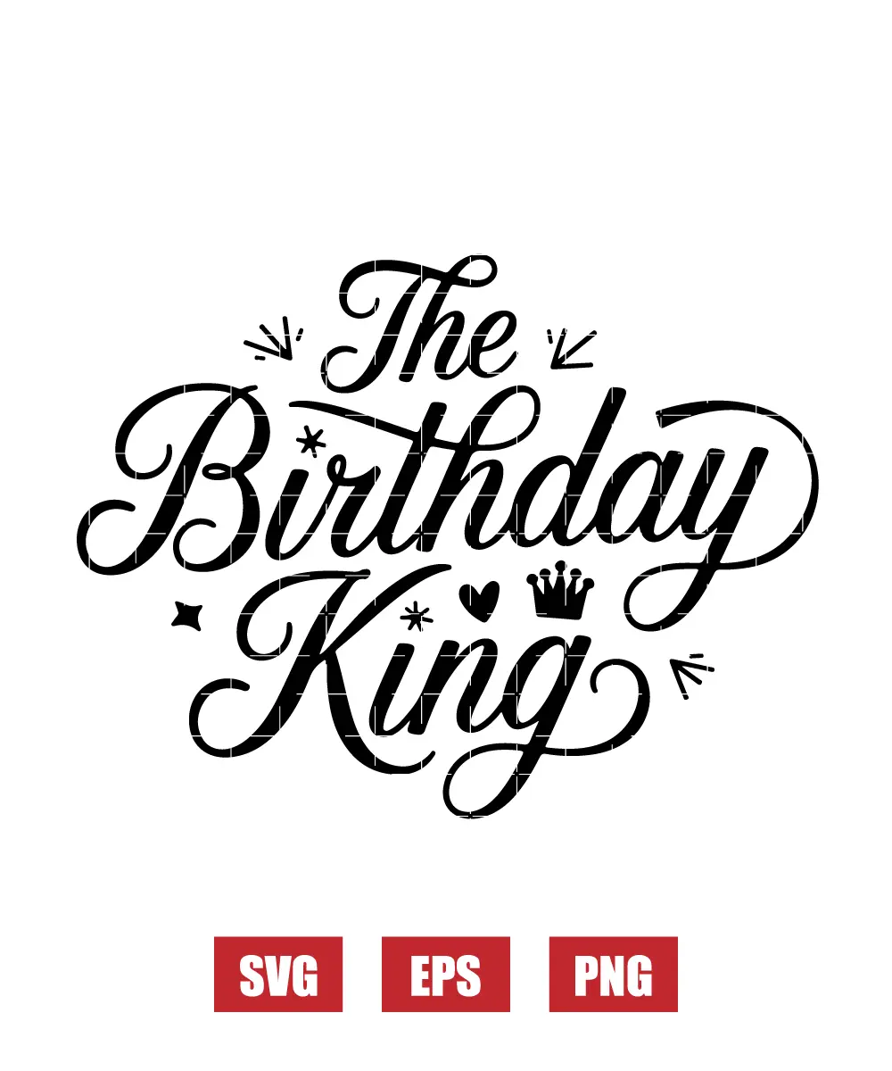 The Birthday King Svg