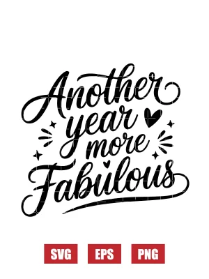 Another Year More Fabulous Svg