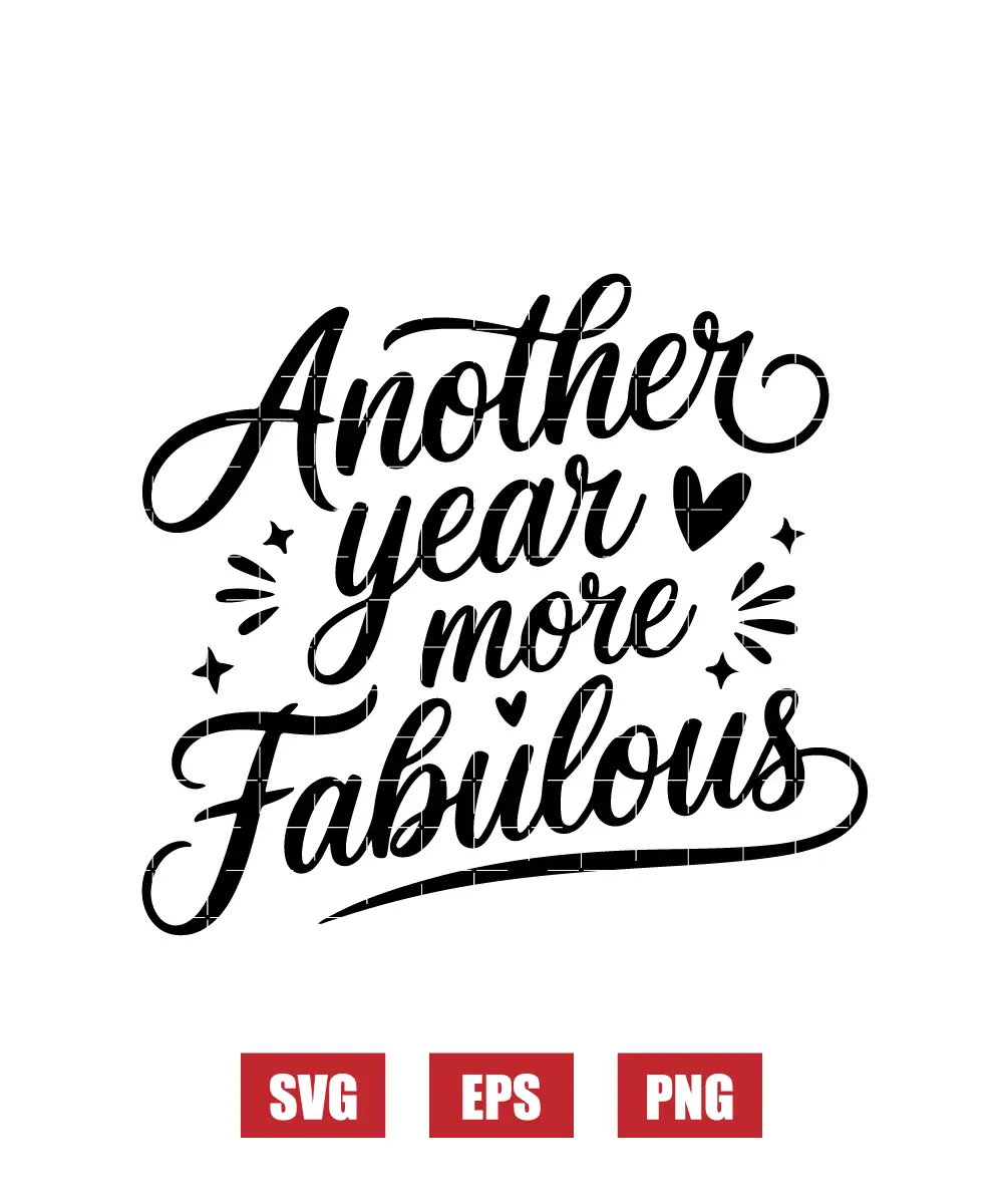Another Year More Fabulous Svg