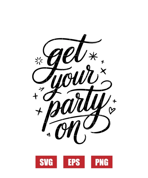 Get Your Party On Svg