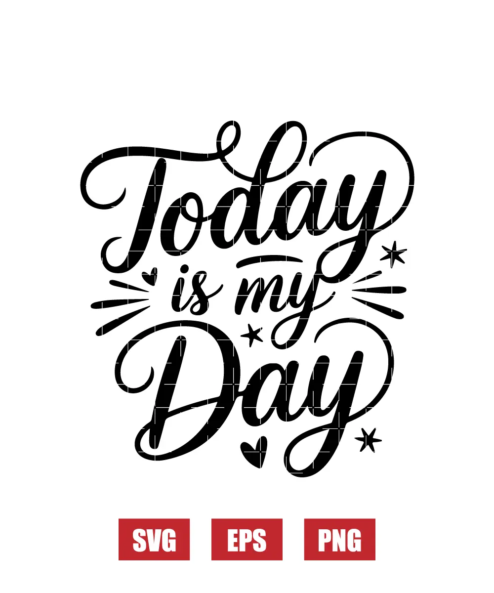 Today is My Day Svg