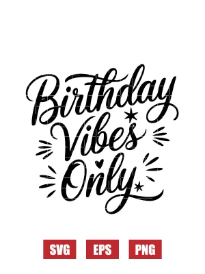 Birthday Vibes Only Svg