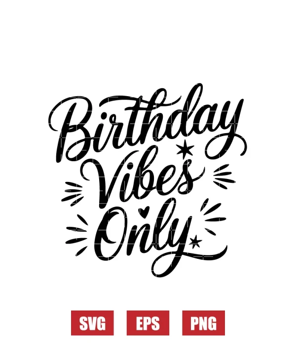 Birthday Vibes Only Svg