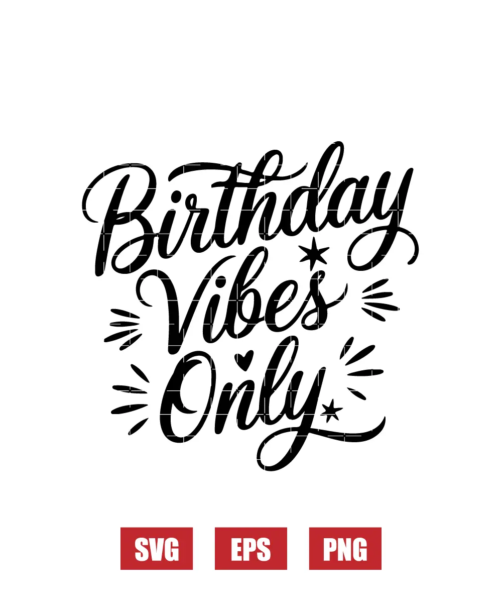 Birthday Vibes Only Svg