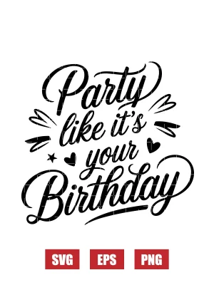Party Like It's Your Birthday Svg