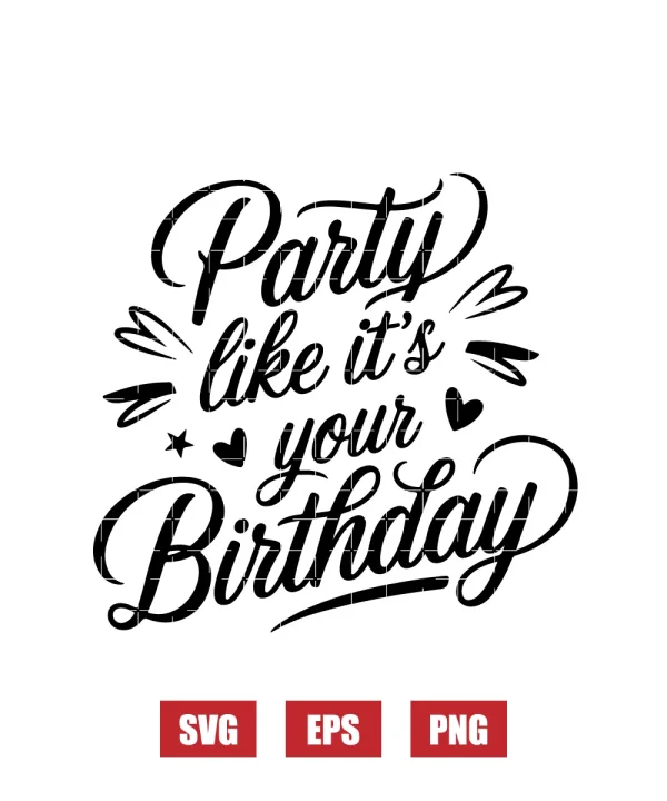 Party Like It's Your Birthday Svg