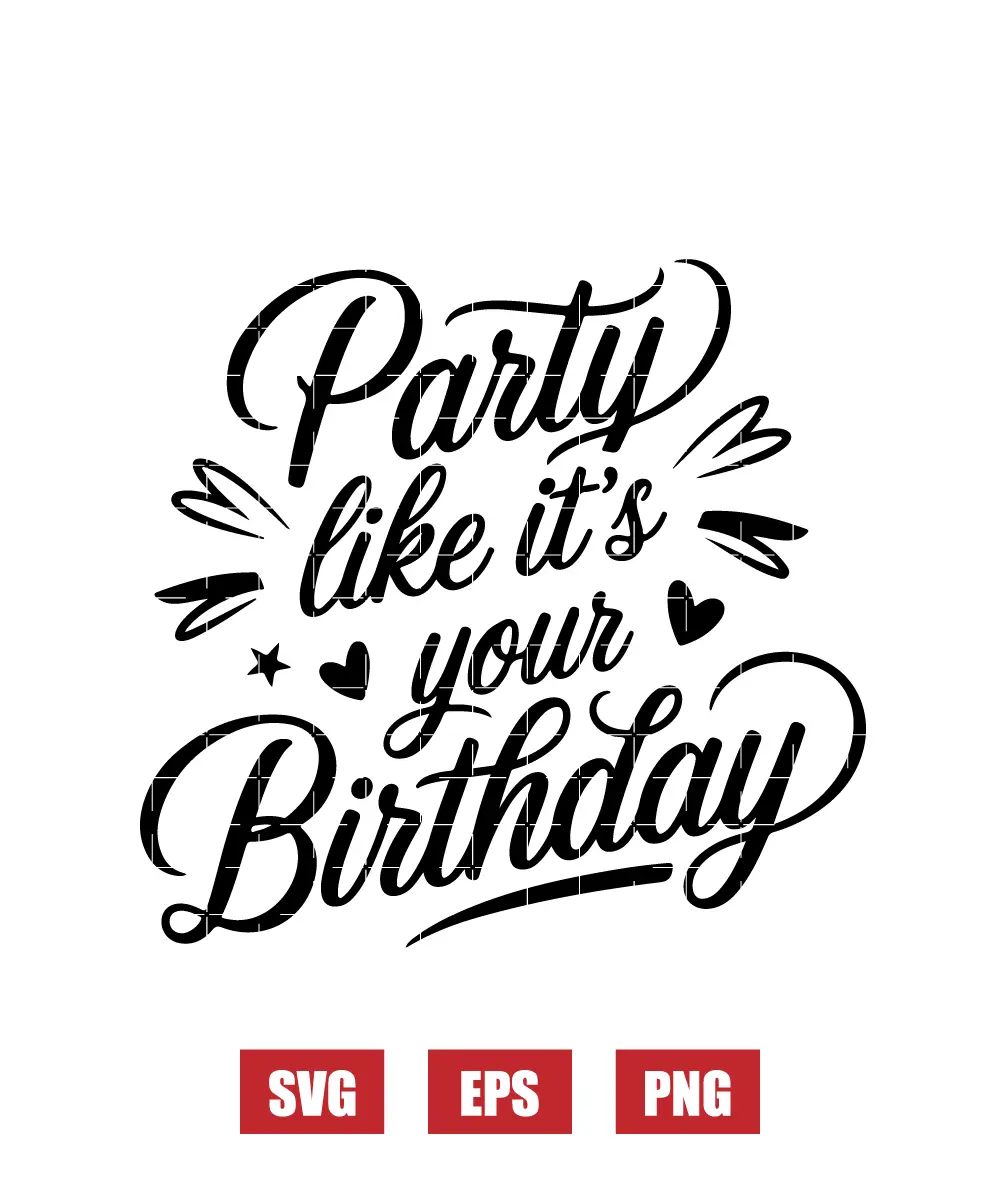 Party Like It's Your Birthday Svg