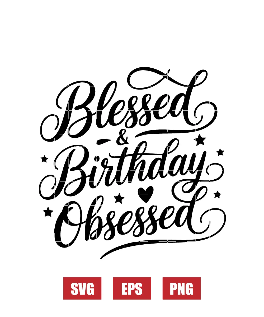 Blessed & Birthday Obsessed Svg