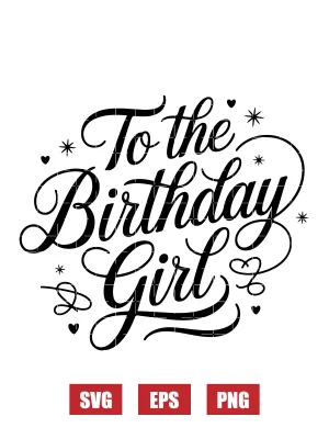 To the Birthday Girl Svg