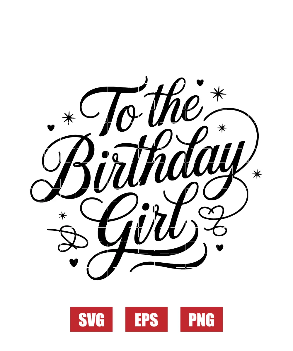 To the Birthday Girl Svg