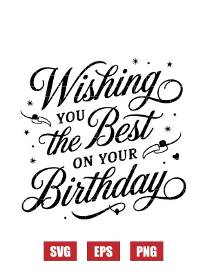 Wishing You the Best on Your Birthday Svg