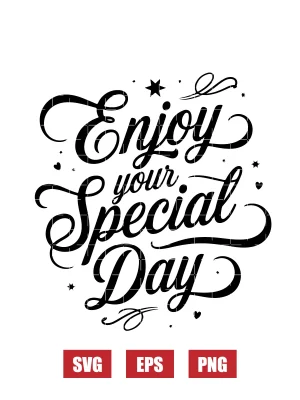 Enjoy Your Special Day Svg