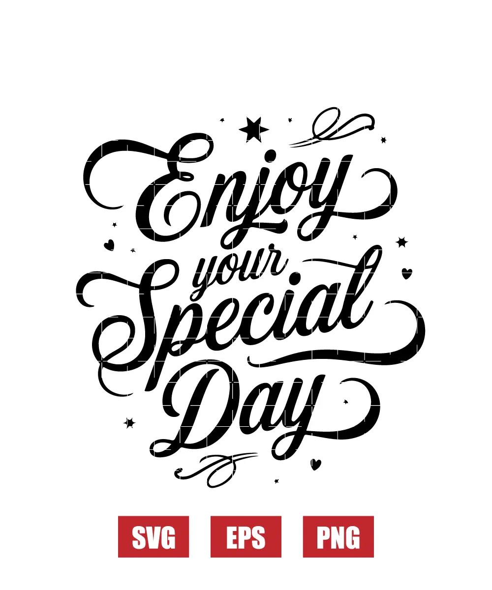 Enjoy Your Special Day Svg