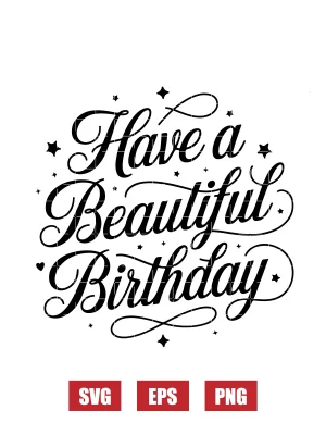 Have a Beautiful Birthday Svg