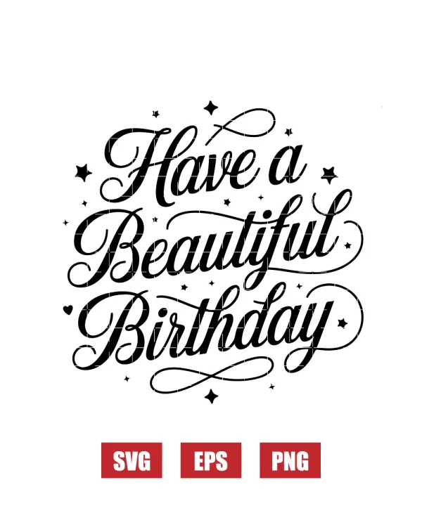 Have a Beautiful Birthday Svg