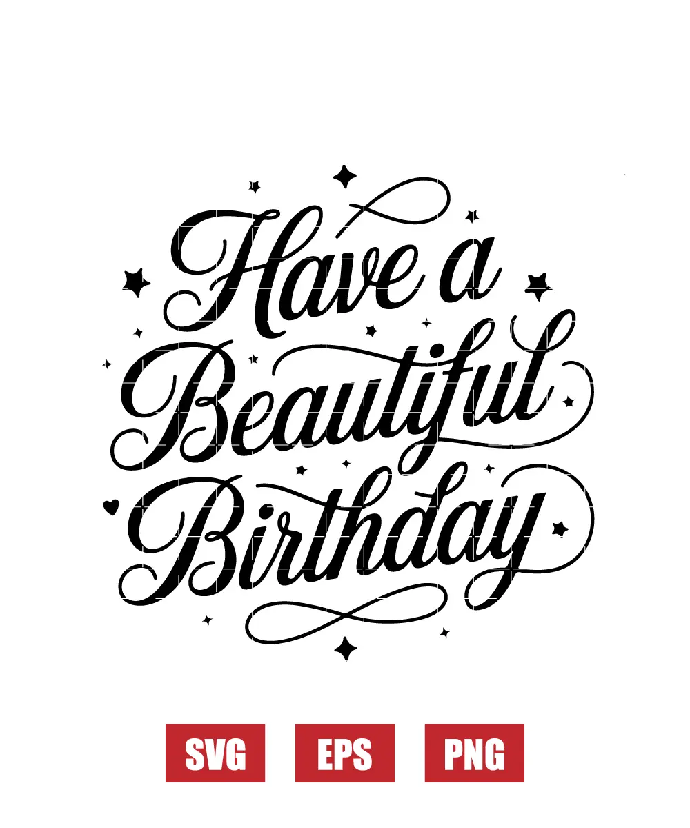 Have a Beautiful Birthday Svg