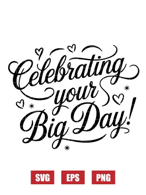 Celebrating Your Big Day Svg