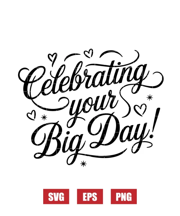 Celebrating Your Big Day Svg