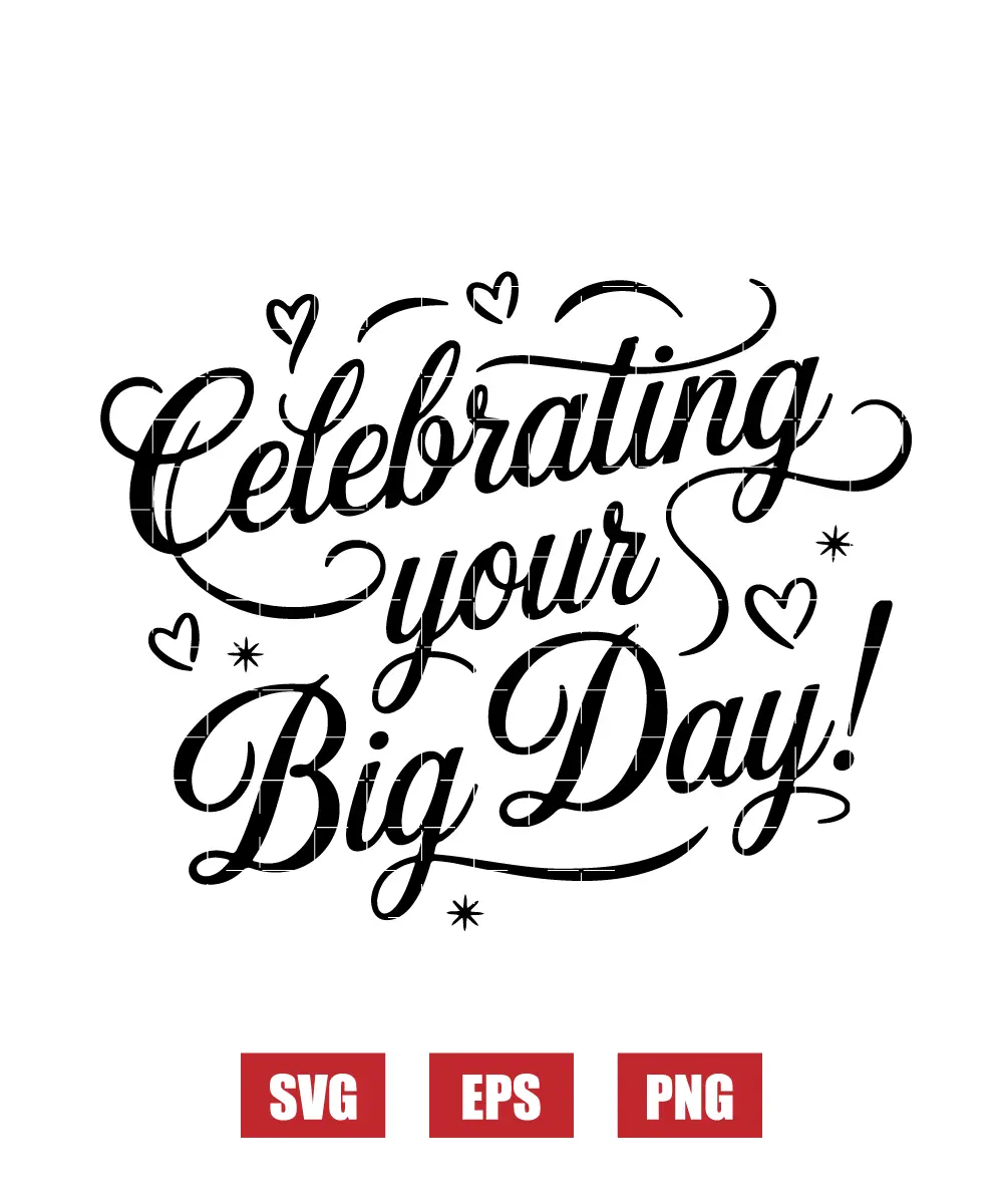 Celebrating Your Big Day Svg
