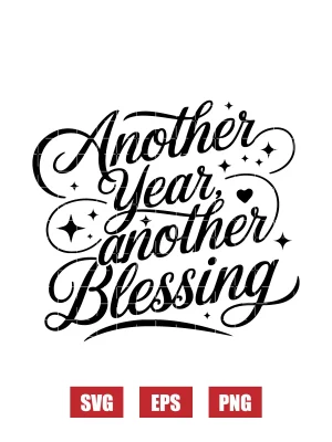 Another Year, Another Blessing Svg
