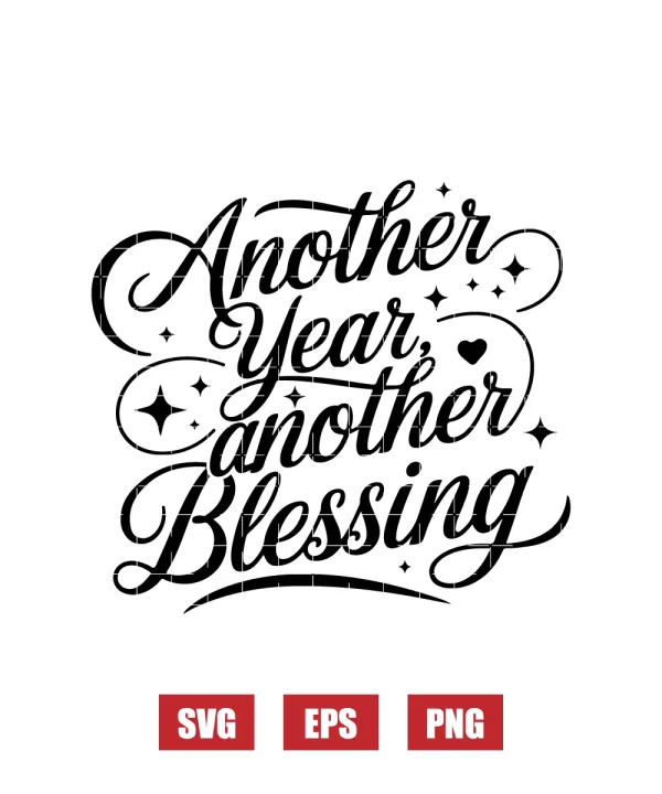 Another Year, Another Blessing Svg