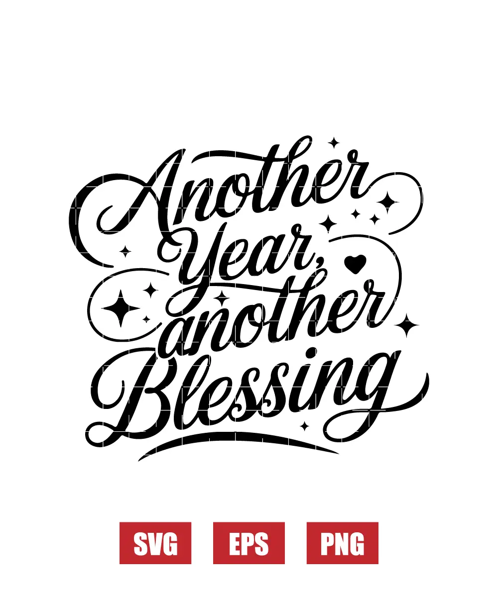 Another Year, Another Blessing Svg