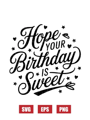 Hope Your Birthday is Sweet Svg