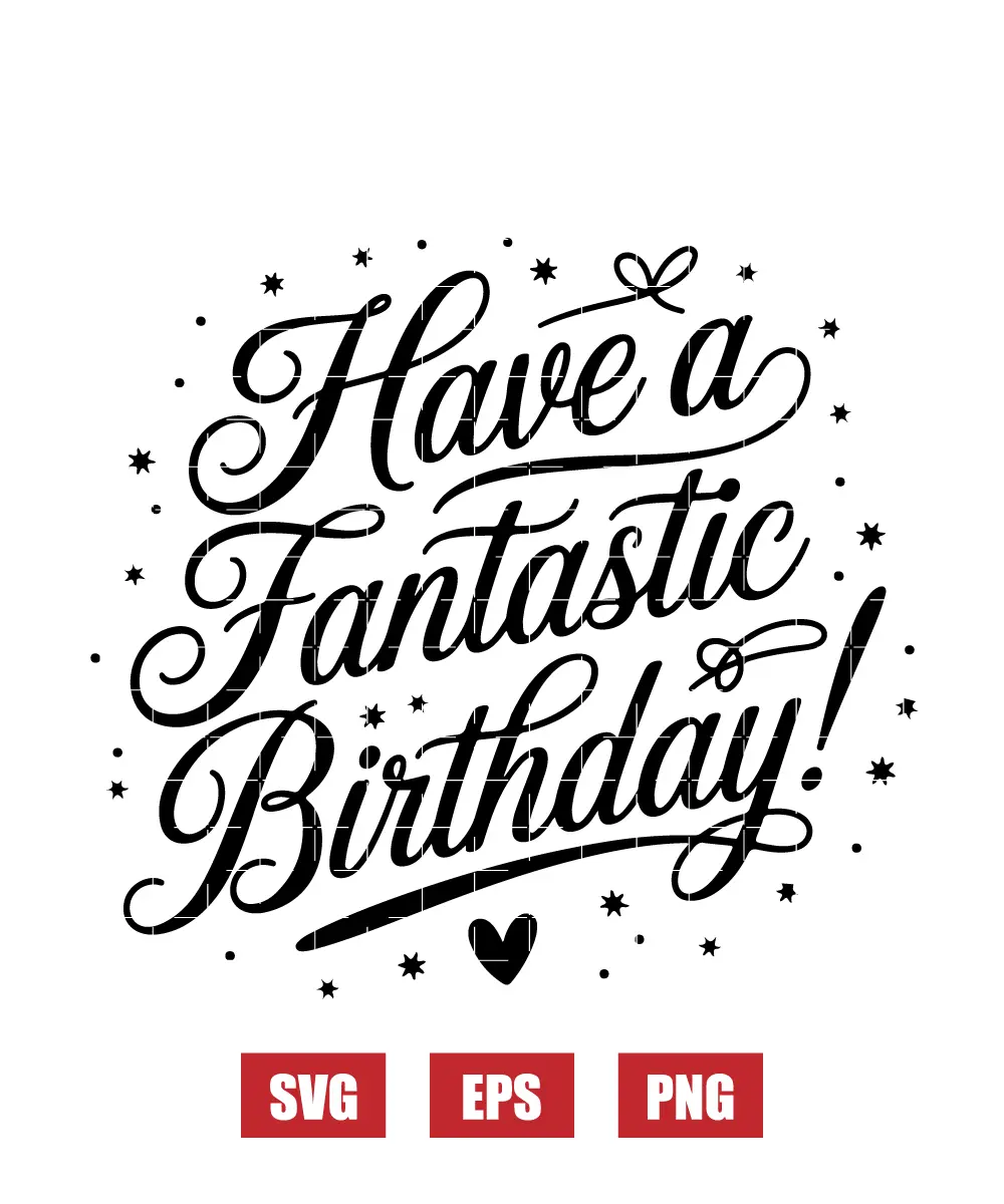 Have a Fantastic Birthday Svg