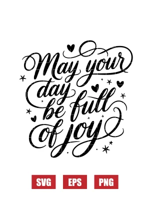 May Your Day Be Full of Joy Svg