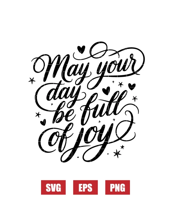 May Your Day Be Full of Joy Svg